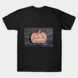 Hello Pumpkin!! T-Shirt